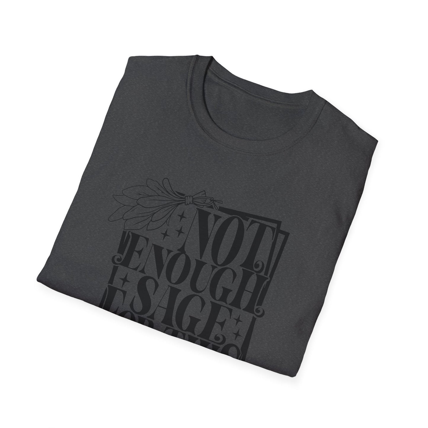 T-SHIRT | NOT ENOUGH SAGE