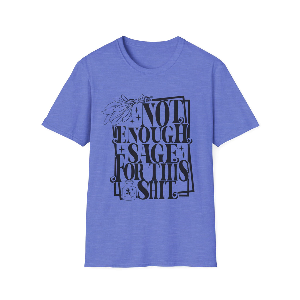 T-SHIRT | NOT ENOUGH SAGE
