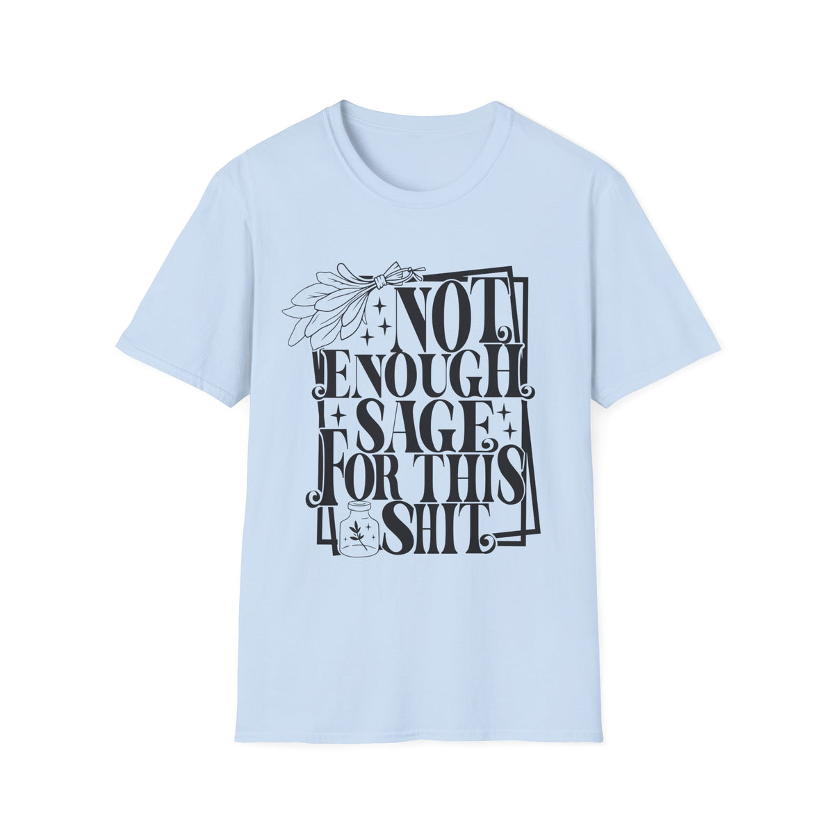 T-SHIRT | NOT ENOUGH SAGE