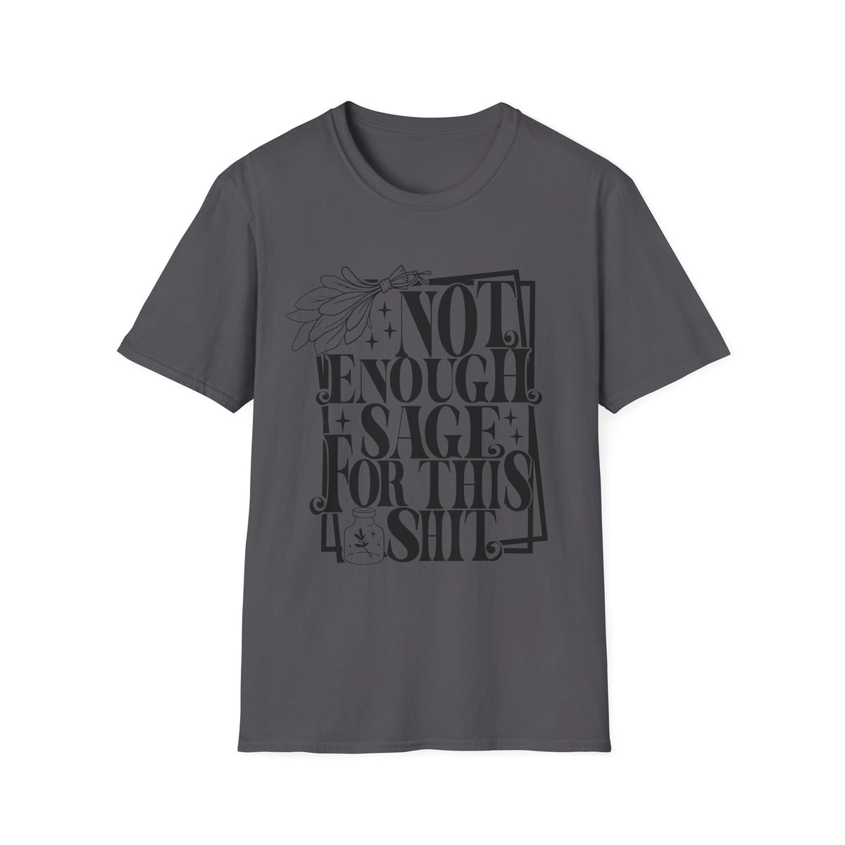 T-SHIRT | NOT ENOUGH SAGE