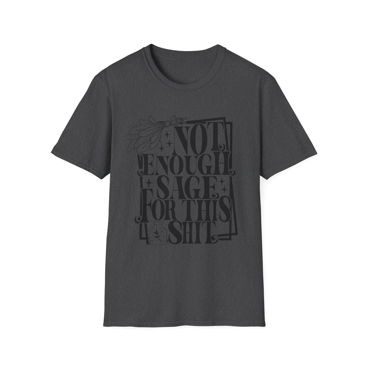 T-SHIRT | NOT ENOUGH SAGE