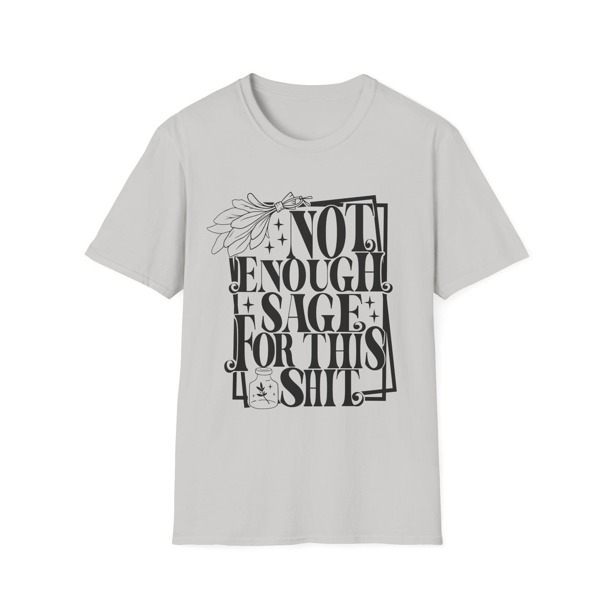T-SHIRT | NOT ENOUGH SAGE