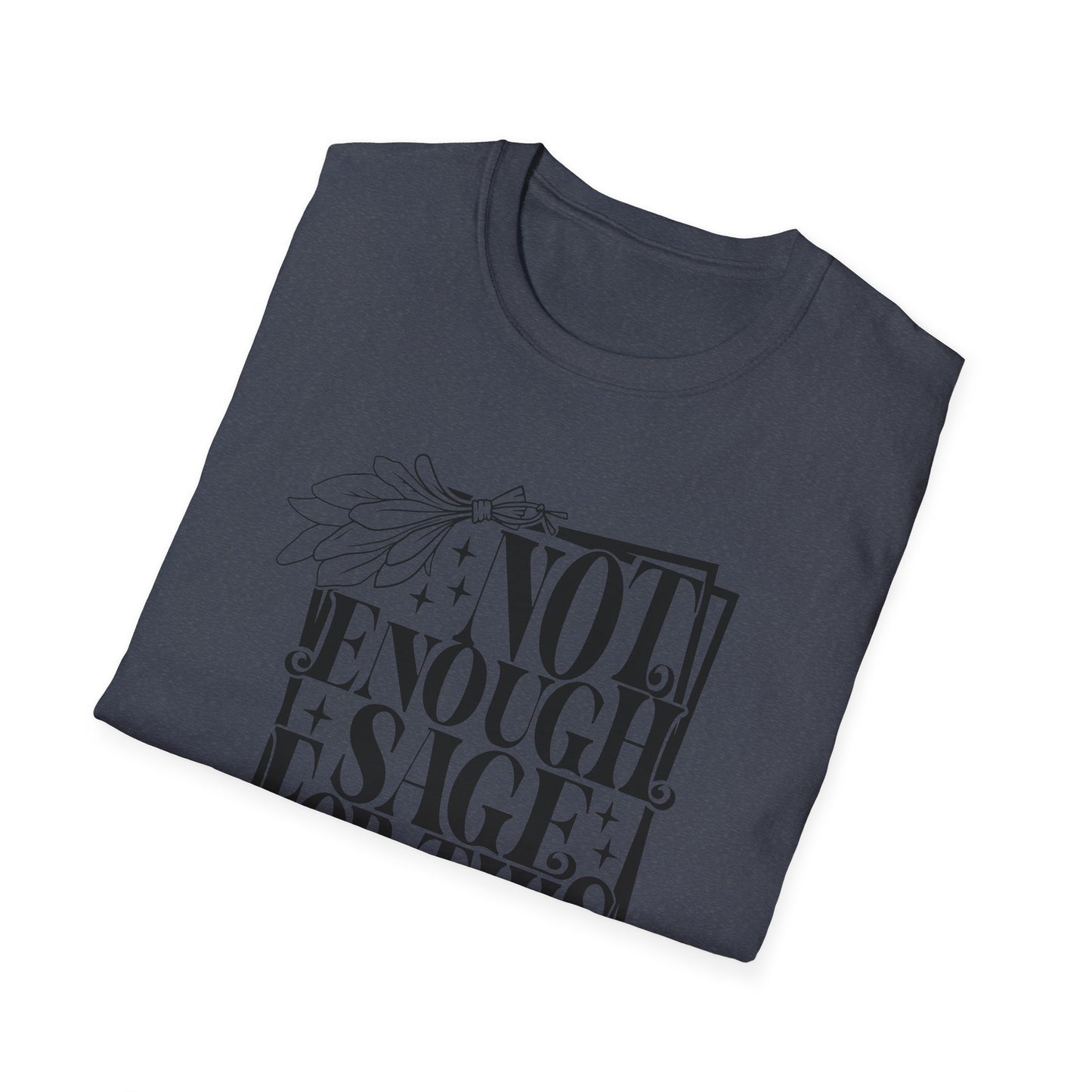 T-SHIRT | NOT ENOUGH SAGE