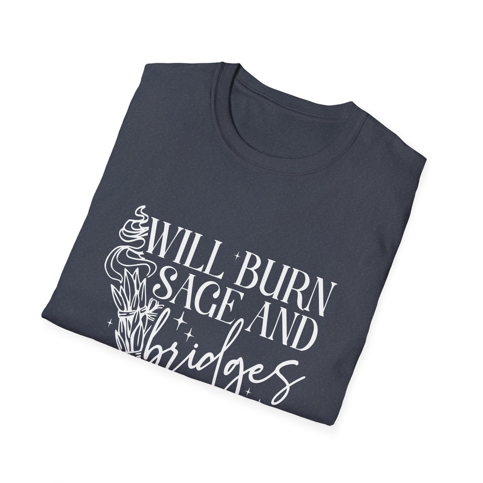 T-SHIRT | BURN BRIDGES & SAGE - (WHITE WRITING)