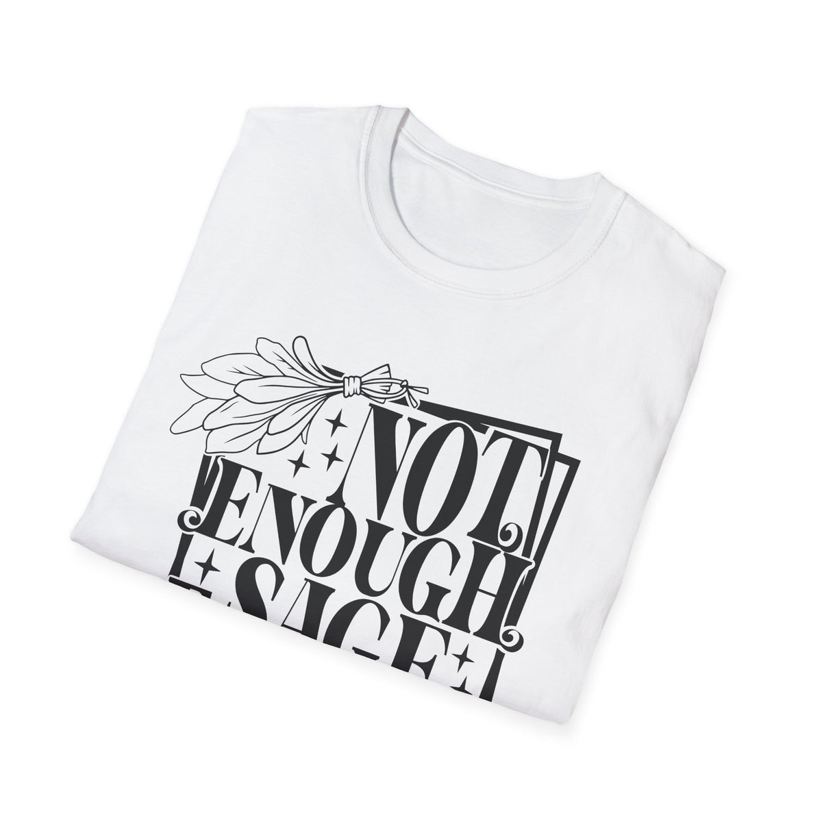 T-SHIRT | NOT ENOUGH SAGE