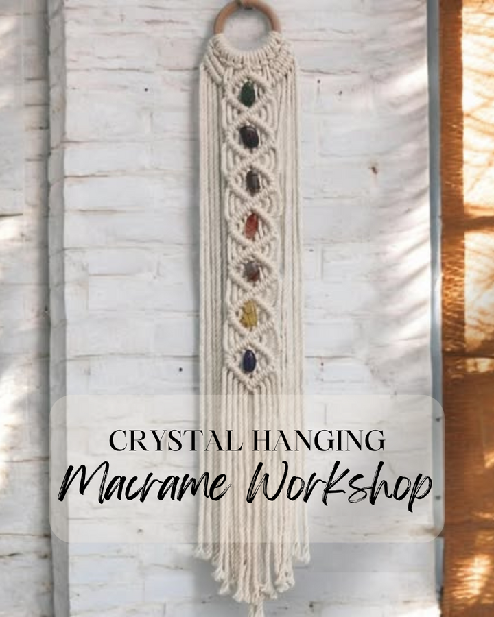 WORKSHOPS || CRYSTAL HANGING MACRAME - 10TH MAY 2025
